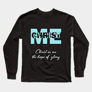 Christ in me the hope of glory Long Sleeve T-Shirt